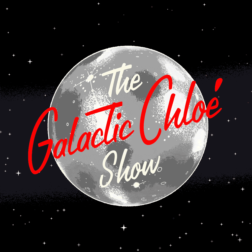 The Galactic Chloé Show